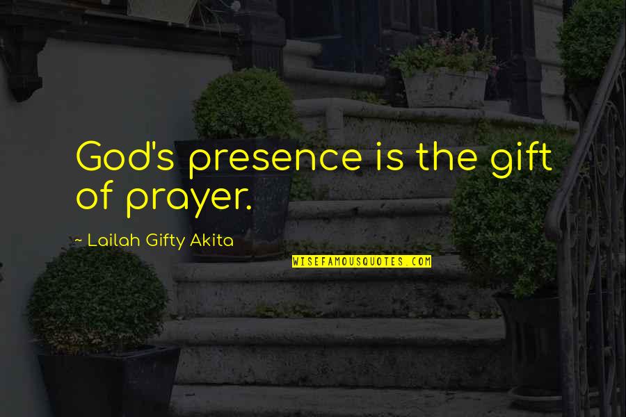 Best Daily Motivational Quotes By Lailah Gifty Akita: God's presence is the gift of prayer.