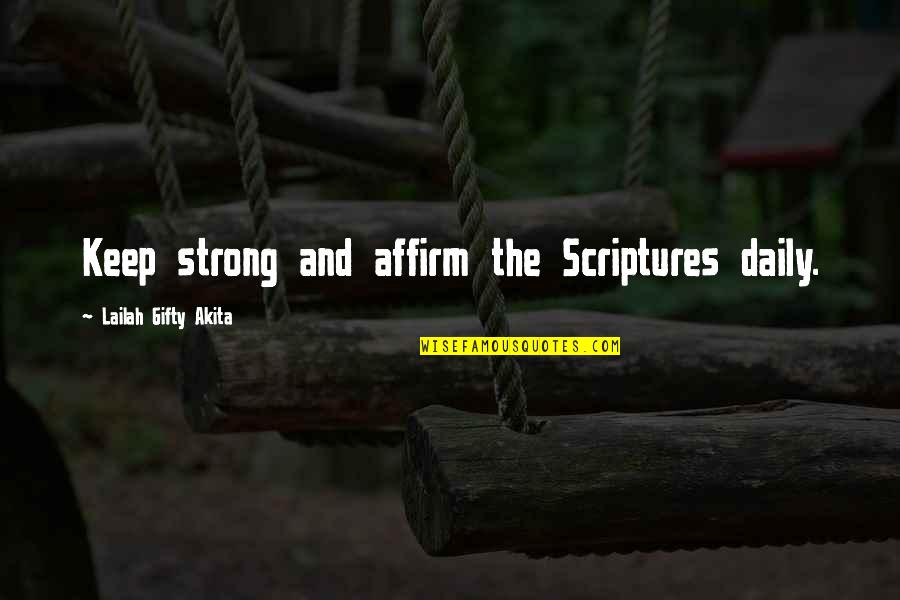 Best Daily Motivational Quotes By Lailah Gifty Akita: Keep strong and affirm the Scriptures daily.