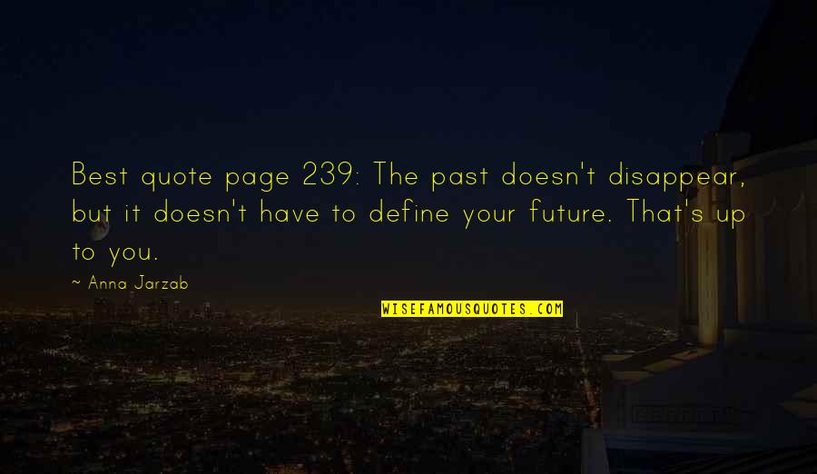 Best Define You Quotes By Anna Jarzab: Best quote page 239: The past doesn't disappear,