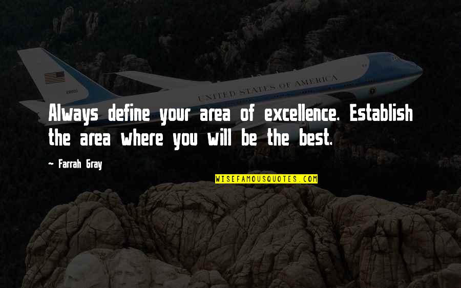 Best Define You Quotes By Farrah Gray: Always define your area of excellence. Establish the