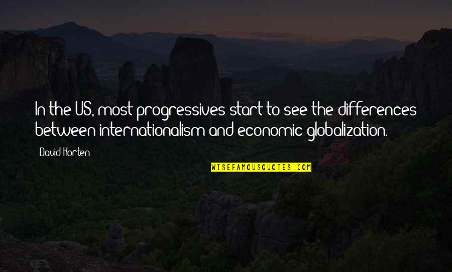 Best Economic Quotes By David Korten: In the US, most progressives start to see