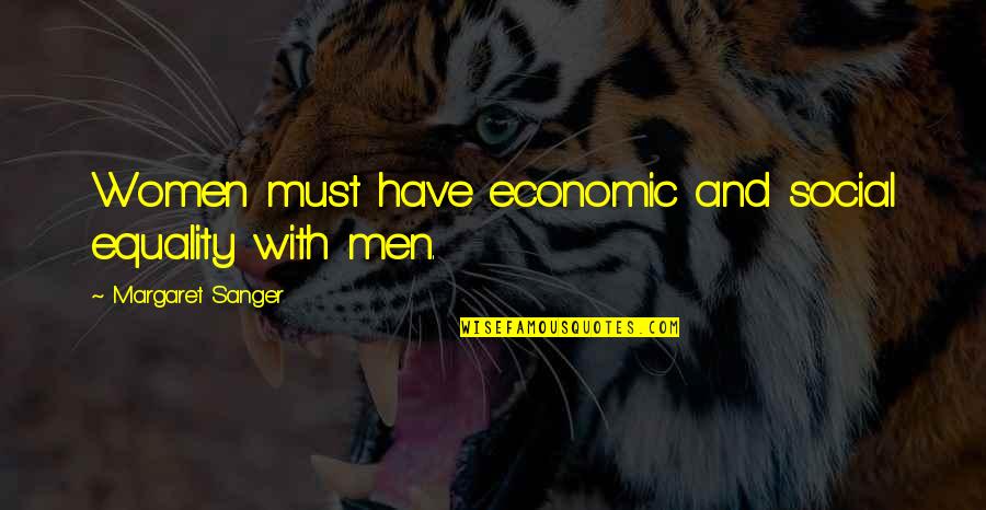 Best Economic Quotes By Margaret Sanger: Women must have economic and social equality with