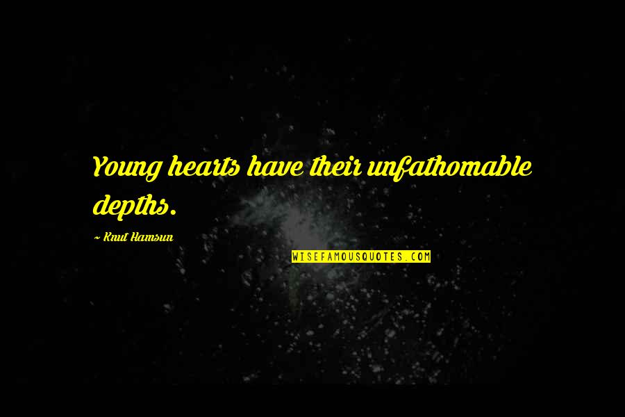 Best Eternal Sunshine Quotes By Knut Hamsun: Young hearts have their unfathomable depths.