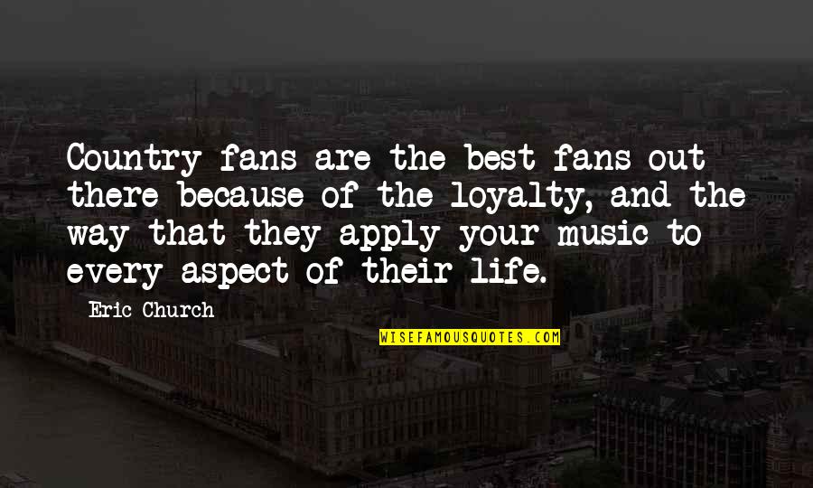 Best Fans Quotes By Eric Church: Country fans are the best fans out there