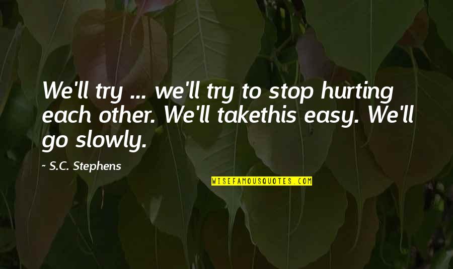 Best Forex Motivational Quotes By S.C. Stephens: We'll try ... we'll try to stop hurting