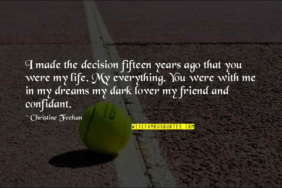 Best Friend And Lover Quotes By Christine Feehan: I made the decision fifteen years ago that