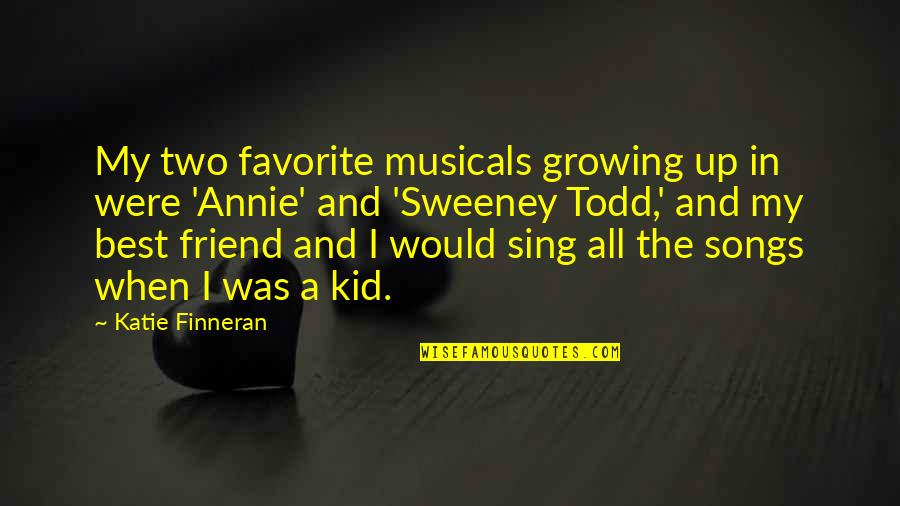 Best Friend Favorite Quotes By Katie Finneran: My two favorite musicals growing up in were