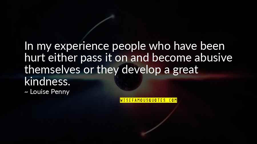 Best Friend For Life Birthday Quotes By Louise Penny: In my experience people who have been hurt