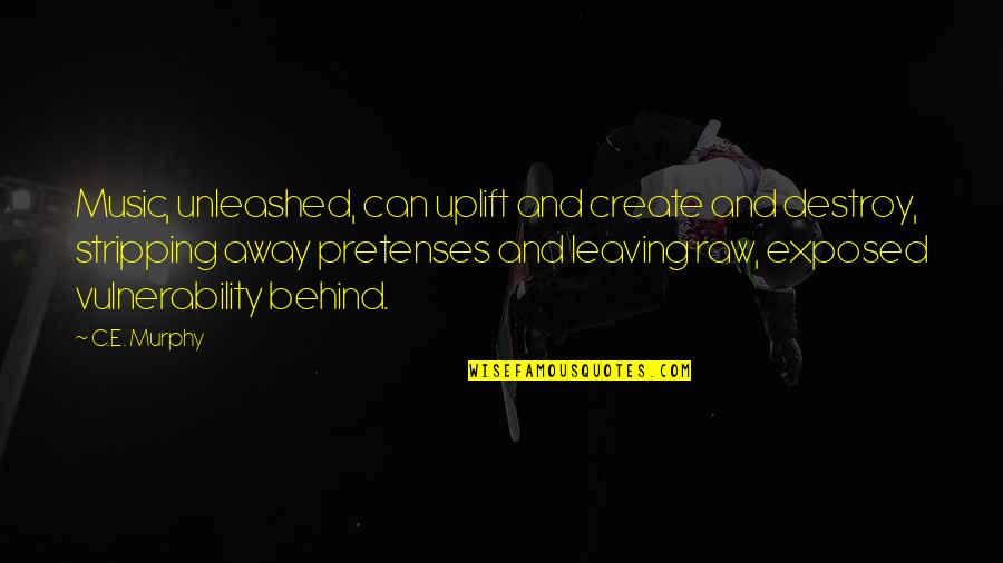 Best Friend Office Quotes By C.E. Murphy: Music, unleashed, can uplift and create and destroy,