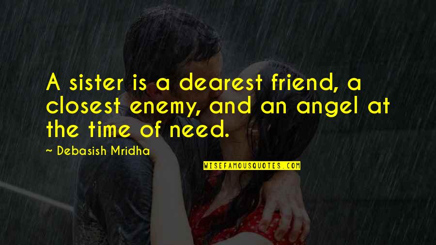 Best Friend Sister Quotes By Debasish Mridha: A sister is a dearest friend, a closest