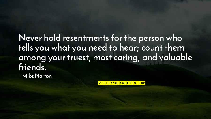 Best Friend Sister Quotes By Mike Norton: Never hold resentments for the person who tells