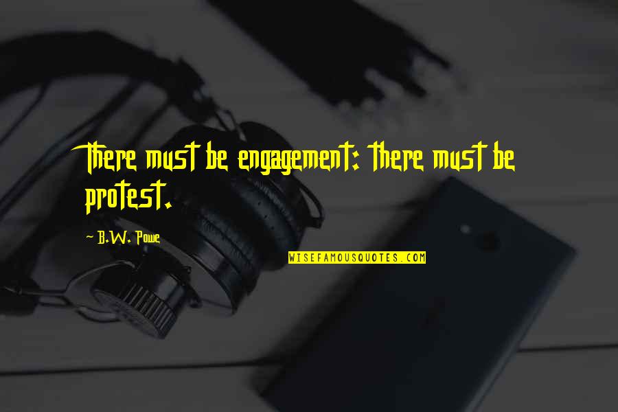 Best Friend Wallpapers Quotes By B.W. Powe: There must be engagement: there must be protest.