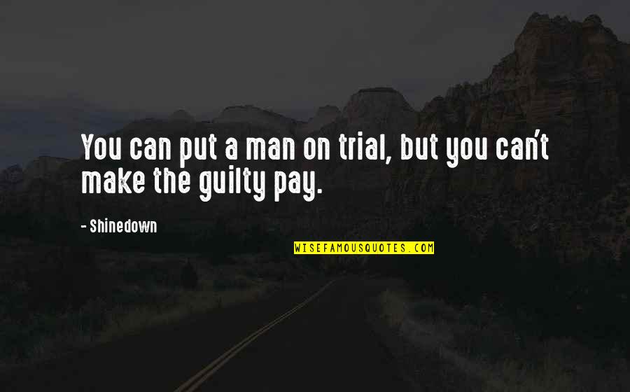 Best Friend Wallpapers Quotes By Shinedown: You can put a man on trial, but