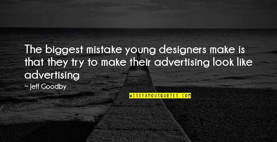 Best Friends Laughter Quotes By Jeff Goodby: The biggest mistake young designers make is that