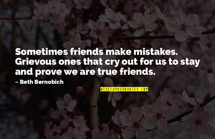 Best Friends Make Mistakes Quotes By Beth Bernobich: Sometimes friends make mistakes. Grievous ones that cry