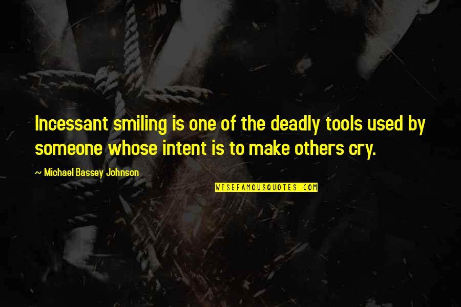 Best Friends Smiling Quotes By Michael Bassey Johnson: Incessant smiling is one of the deadly tools