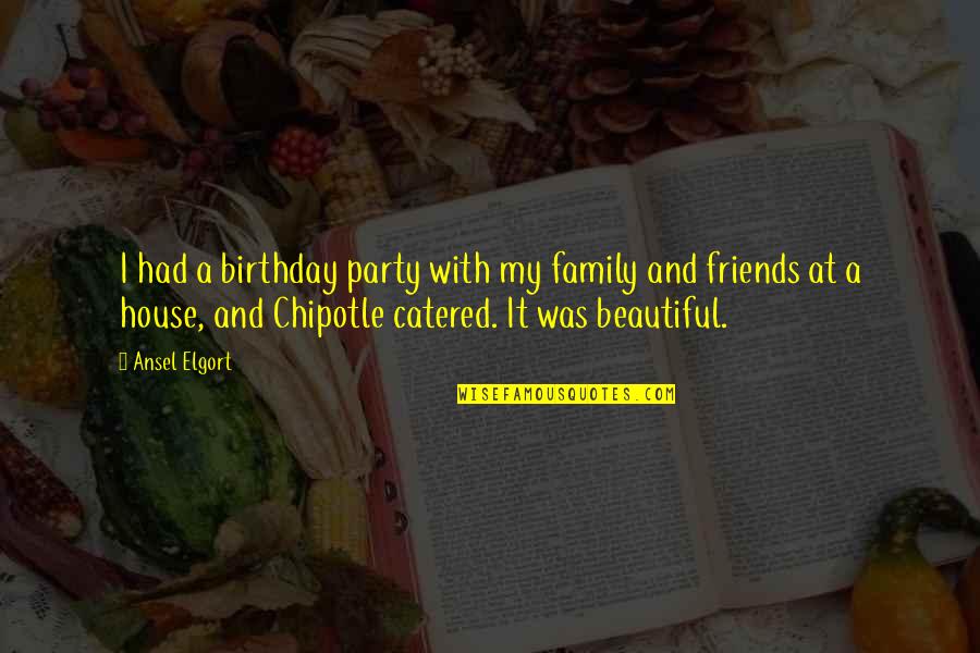 Best Friends That Party Quotes By Ansel Elgort: I had a birthday party with my family