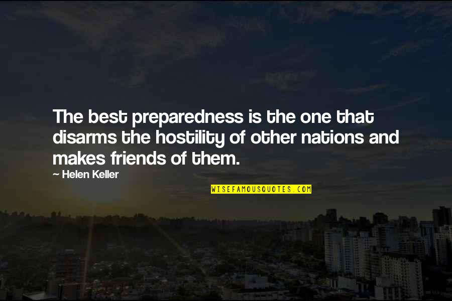 Best Friends That Quotes By Helen Keller: The best preparedness is the one that disarms