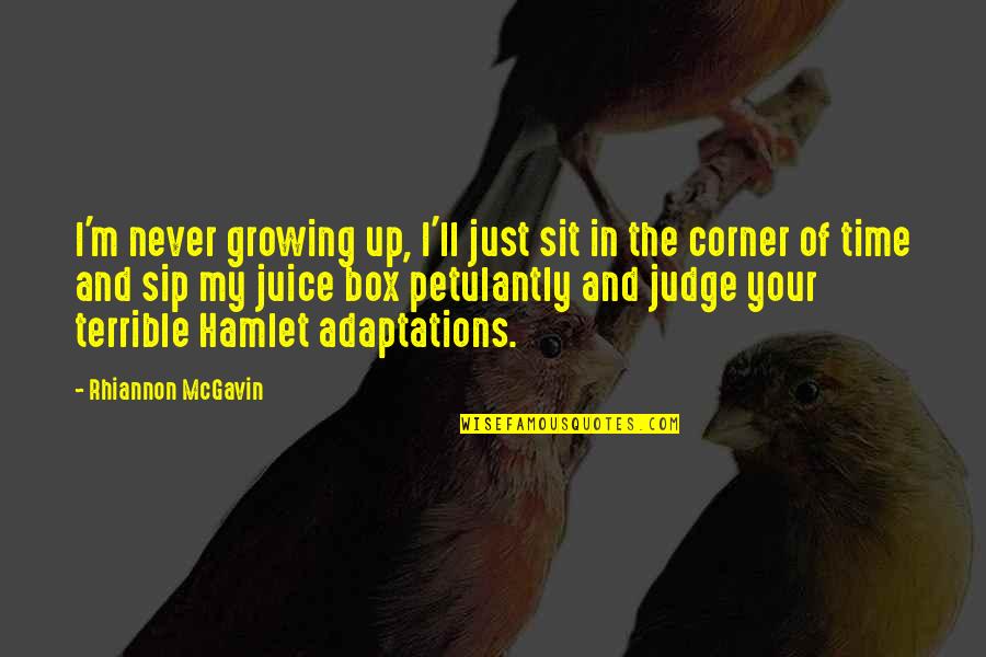 Best Funny Judge Quotes By Rhiannon McGavin: I'm never growing up, I'll just sit in