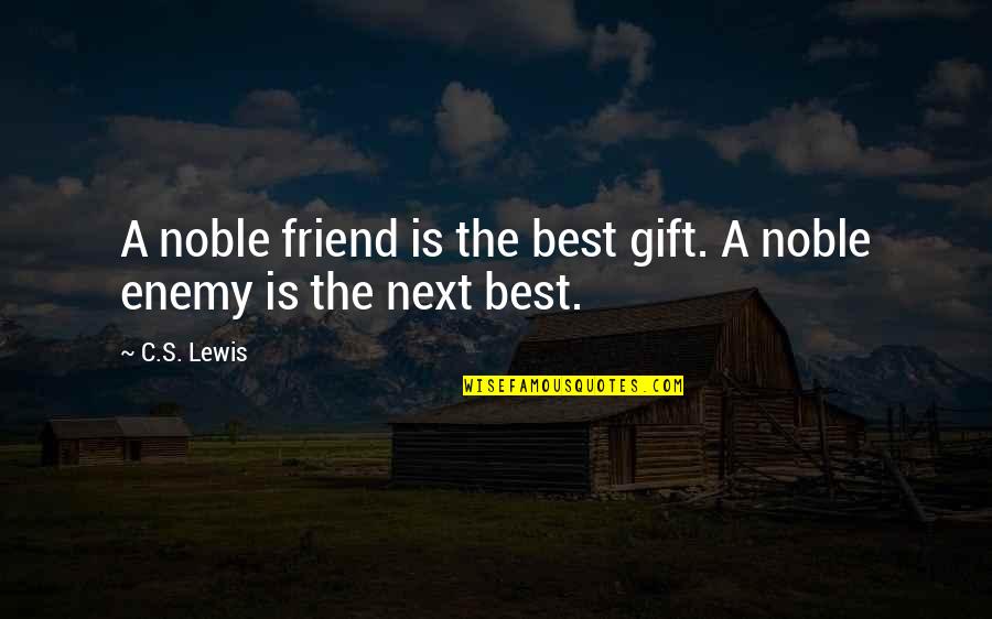 Best Gift Quotes By C.S. Lewis: A noble friend is the best gift. A