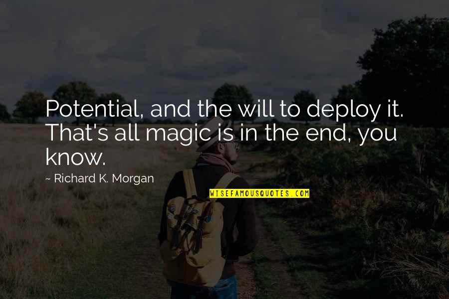 Best Girlfriends Birthday Quotes By Richard K. Morgan: Potential, and the will to deploy it. That's