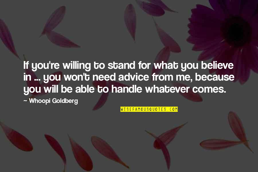 Best Graduation Quotes By Whoopi Goldberg: If you're willing to stand for what you