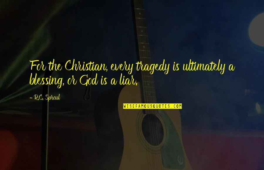 Best Granada Quotes By R.C. Sproul: For the Christian, every tragedy is ultimately a