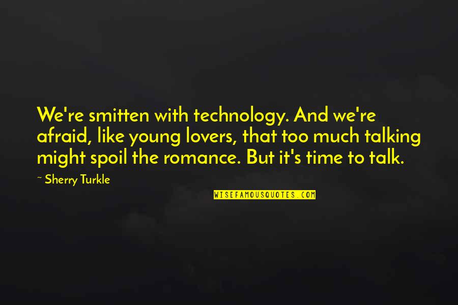 Best Guns N Roses Quotes By Sherry Turkle: We're smitten with technology. And we're afraid, like