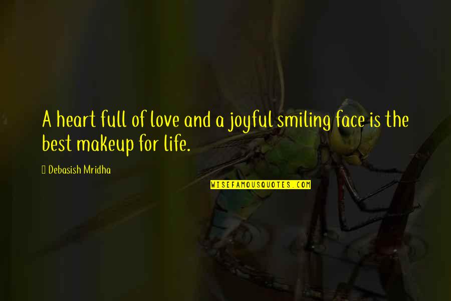 Best Happiness Quotes By Debasish Mridha: A heart full of love and a joyful