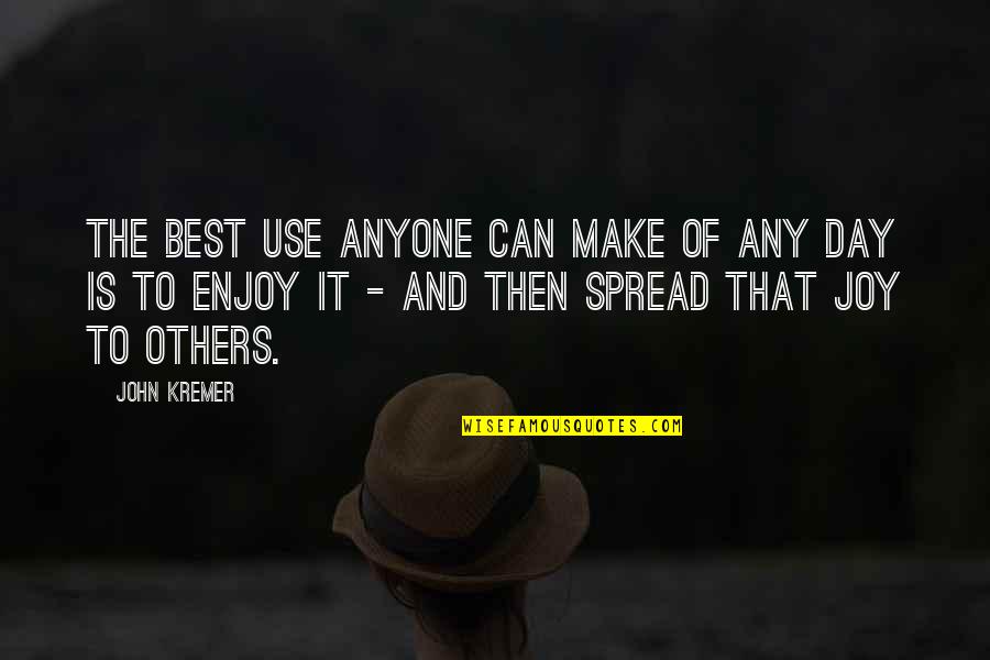 Best Happiness Quotes By John Kremer: The best use anyone can make of any