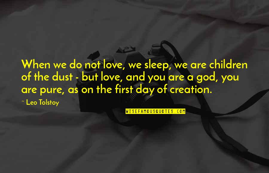 Best High School Musical Quotes By Leo Tolstoy: When we do not love, we sleep, we