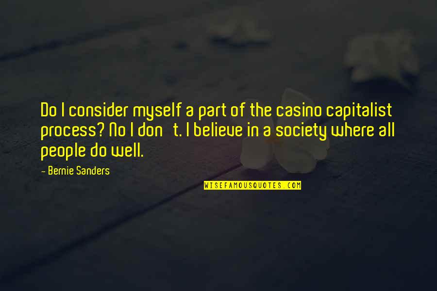 Best I Believe In Myself Quotes By Bernie Sanders: Do I consider myself a part of the