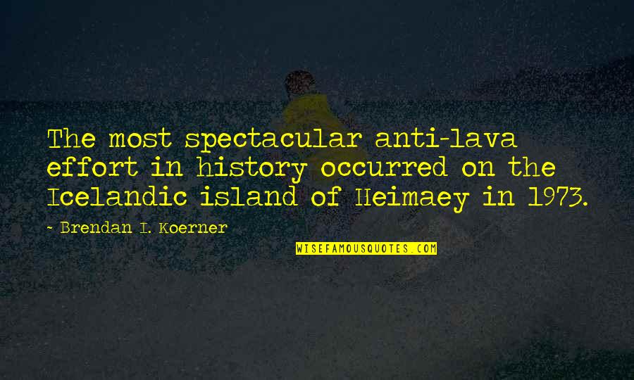 Best Icelandic Quotes By Brendan I. Koerner: The most spectacular anti-lava effort in history occurred