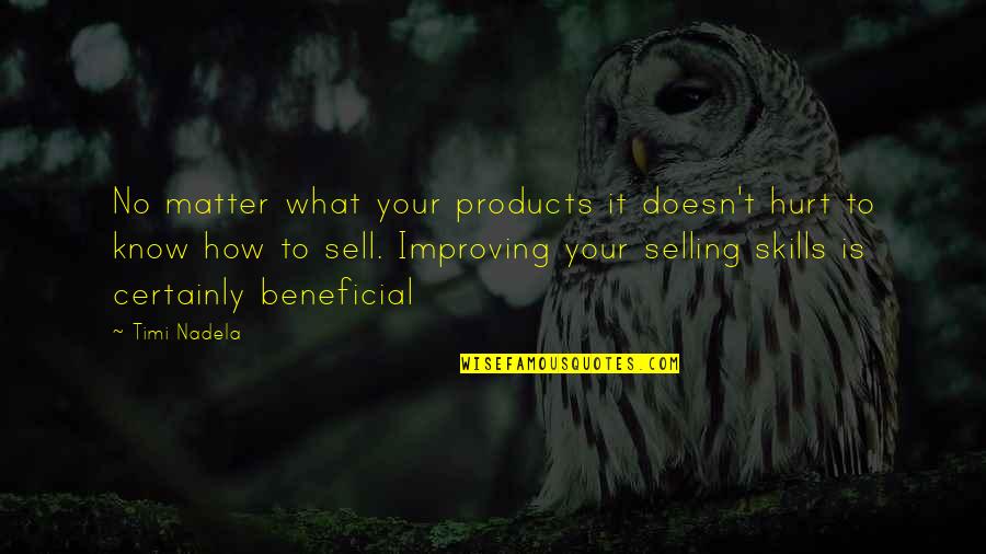 Best Improving Quotes By Timi Nadela: No matter what your products it doesn't hurt