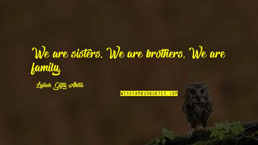 Best Inspirational Relationship Quotes By Lailah Gifty Akita: We are sisters. We are brothers. We are