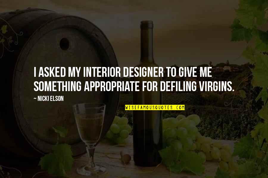 Best Interior Designer Quotes By Nicki Elson: I asked my interior designer to give me