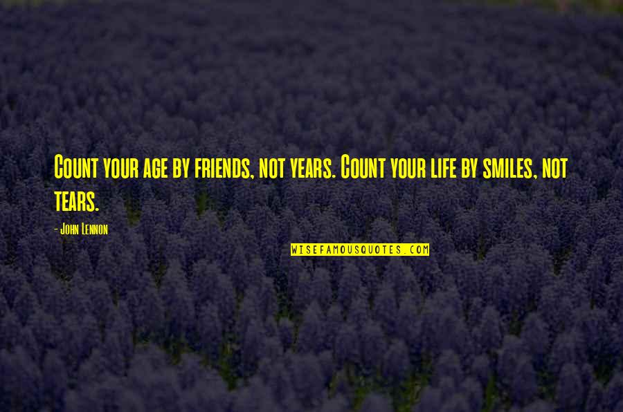 Best Jim Royle Quotes By John Lennon: Count your age by friends, not years. Count