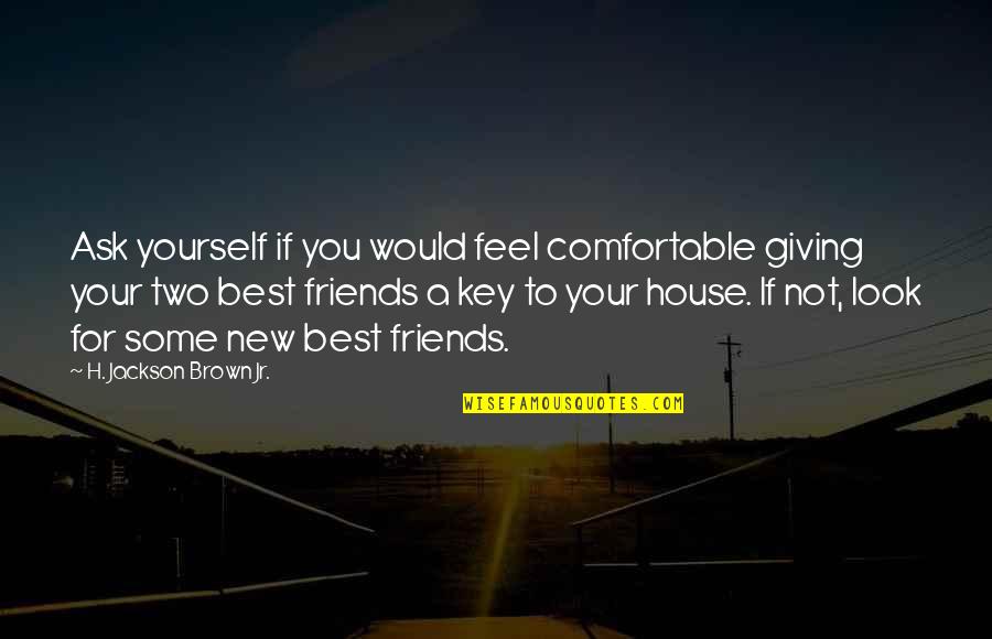 Best Jr Quotes By H. Jackson Brown Jr.: Ask yourself if you would feel comfortable giving