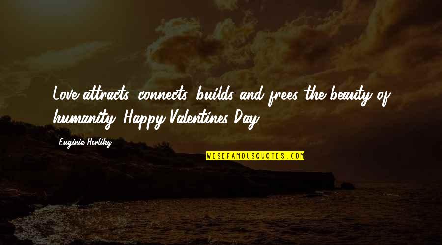 Best Justin Foley Quotes By Euginia Herlihy: Love attracts, connects, builds and frees the beauty