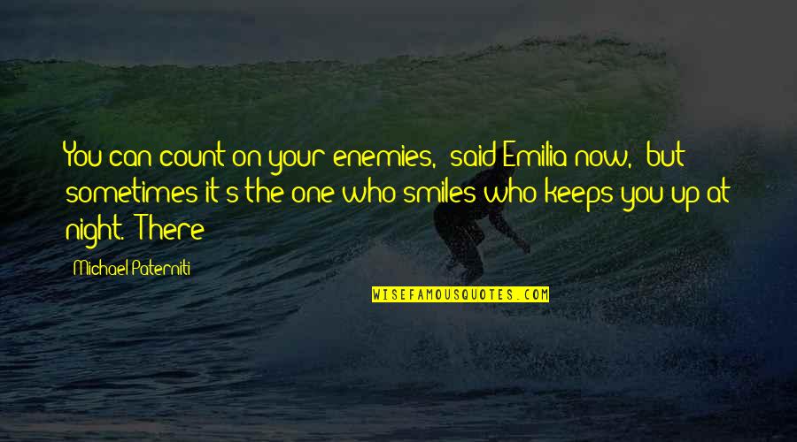 Best Justin Foley Quotes By Michael Paterniti: You can count on your enemies," said Emilia