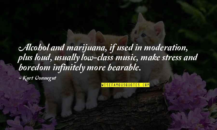 Best Kurt Vonnegut Quotes By Kurt Vonnegut: Alcohol and marijuana, if used in moderation, plus