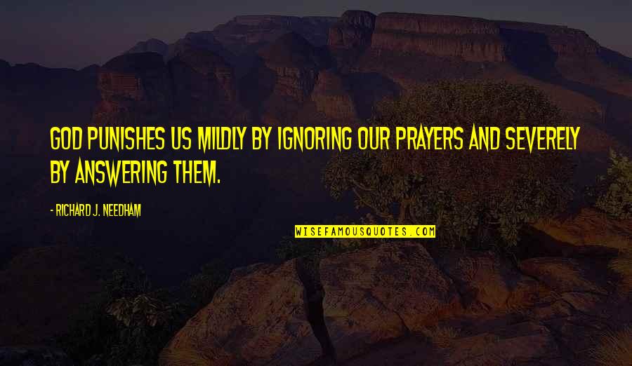 Best Lanister Quotes By Richard J. Needham: God punishes us mildly by ignoring our prayers