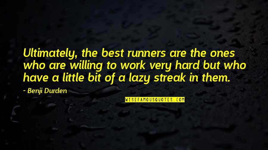 Best Little Quotes By Benji Durden: Ultimately, the best runners are the ones who