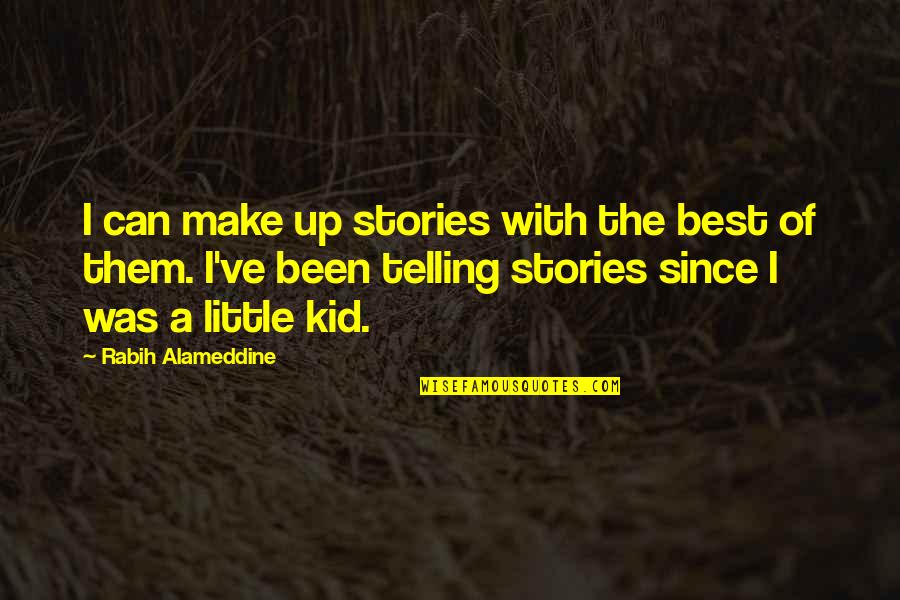 Best Little Quotes By Rabih Alameddine: I can make up stories with the best