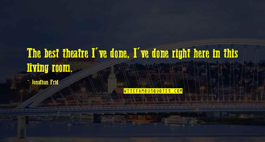 Best Living Room Quotes By Jonathan Frid: The best theatre I've done, I've done right