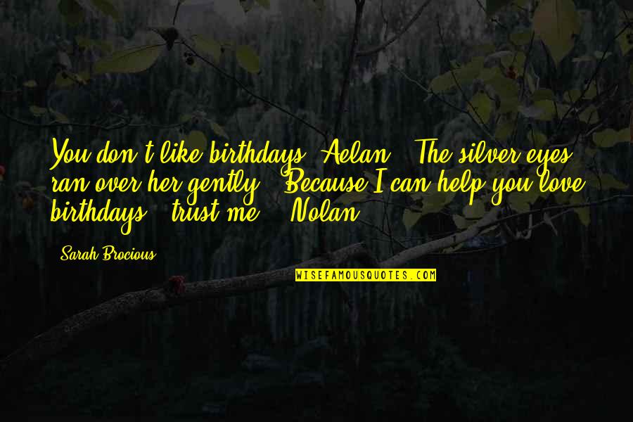 Best Love Flirting Quotes By Sarah Brocious: You don't like birthdays, Aelan?" The silver eyes