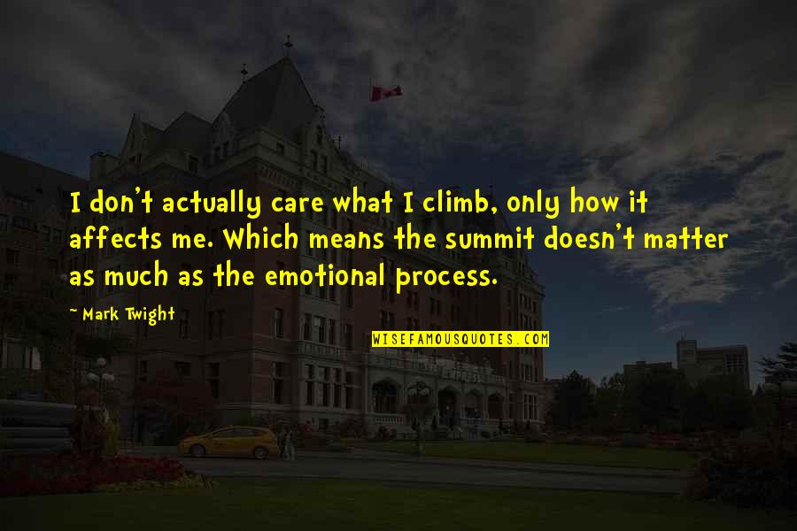 Best Mark Twight Quotes By Mark Twight: I don't actually care what I climb, only