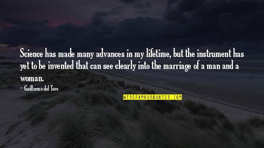 Best Marriage Life Quotes By Guillermo Del Toro: Science has made many advances in my lifetime,
