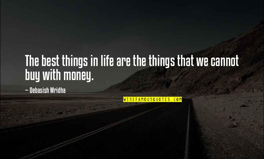 Best Money Inspirational Quotes By Debasish Mridha: The best things in life are the things