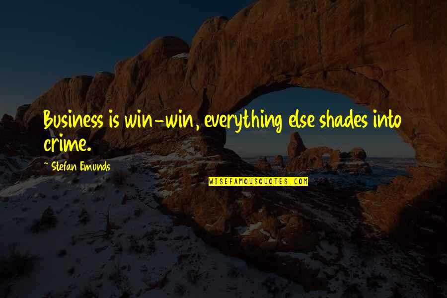 Best Money Inspirational Quotes By Stefan Emunds: Business is win-win, everything else shades into crime.